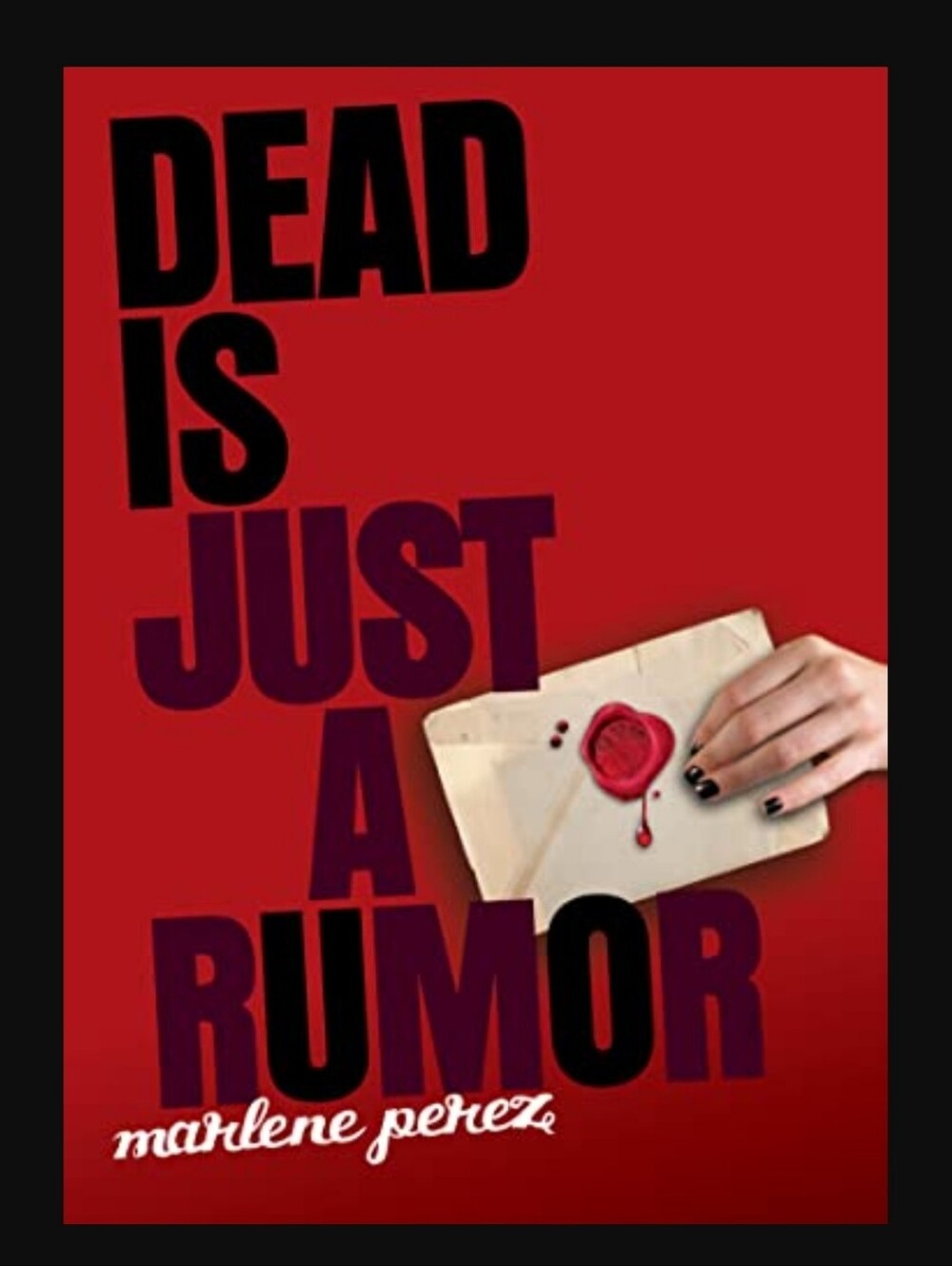 Dead is Just a Rumor By Marlene Perez